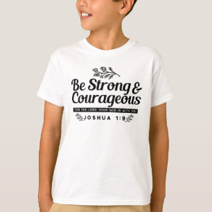 Jo 1:9 Bible Verse Design –Be Strong & Courageous T-Shirt