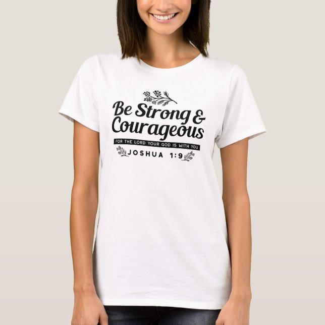Jo 1:9 Bible Verse Design –Be Strong & Courageous T-Shirt (Front)