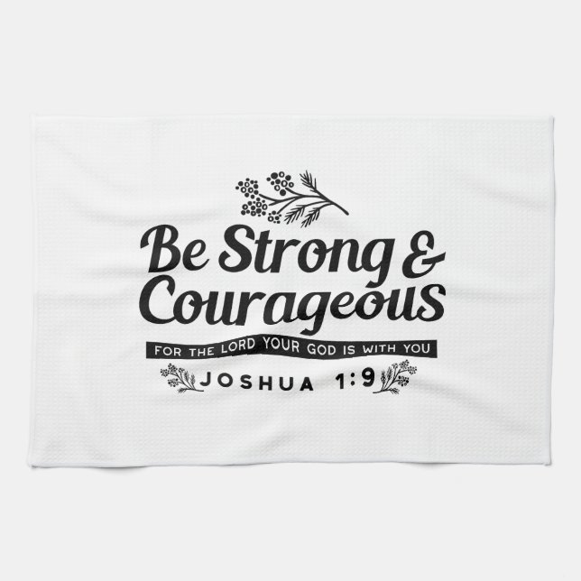 Jo 1:9 Bible Verse Design –Be Strong & Courageous Tea Towel (Horizontal)