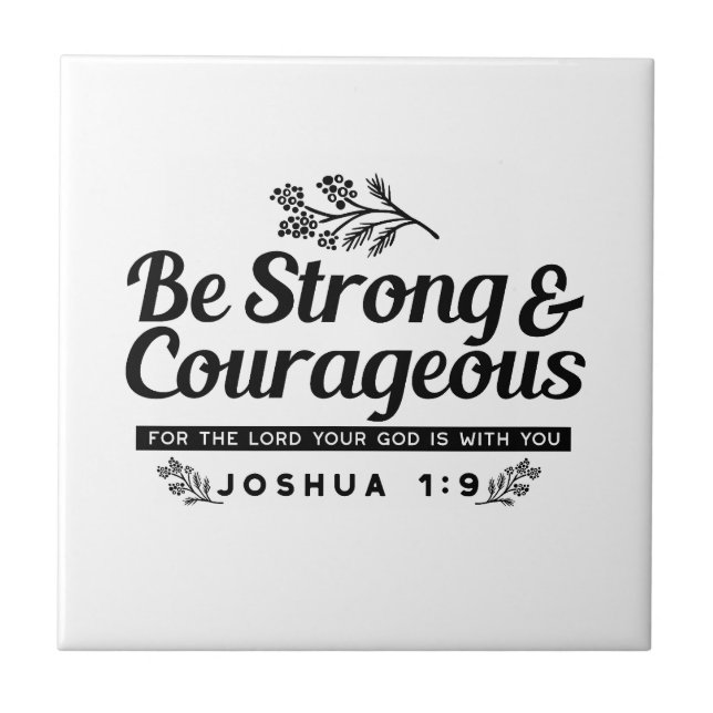 Jo 1:9 Bible Verse Design –Be Strong & Courageous Tile (Front)