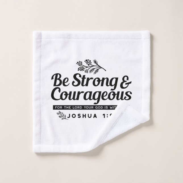Jo 1:9 Bible Verse Design –Be Strong & Courageous Wash Cloth (Wash Cloth)