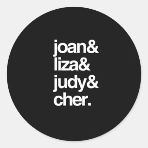 Joan Liza Judy and Cher Classic Round Sticker