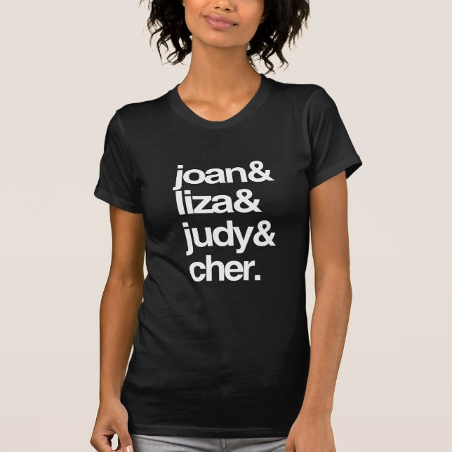 Joan Liza Judy and Cher T-Shirt (Front)