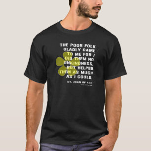 Joan of Arc Helped Poor Folk T-Shirt