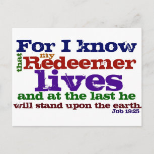 Job 19:25 For I know that my Redeemer lives, and Postcard
