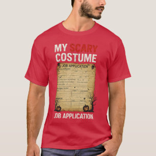 Job Application Costume Scary Halloween Costumes f T-Shirt