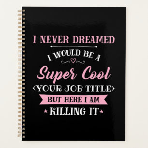 Job Humour Here I Am Killing It Planner