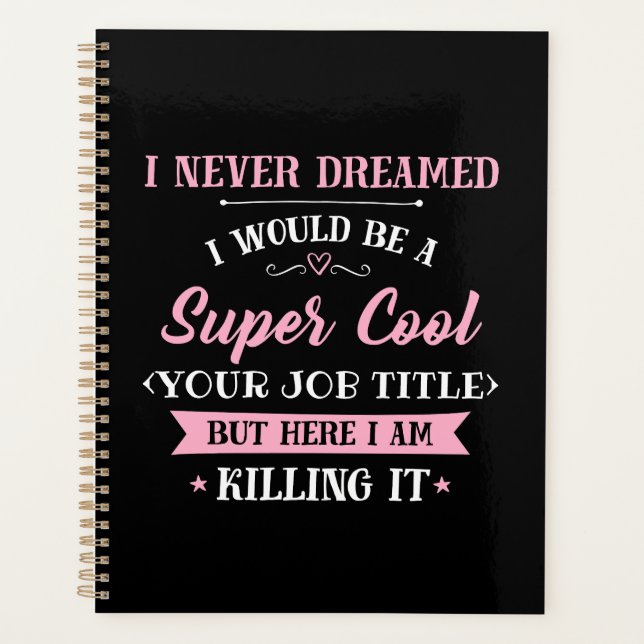 Job Humour Here I Am Killing It Planner (Front)
