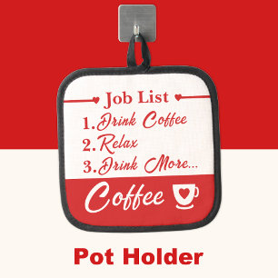 Job list drink more coffee red pot holder
