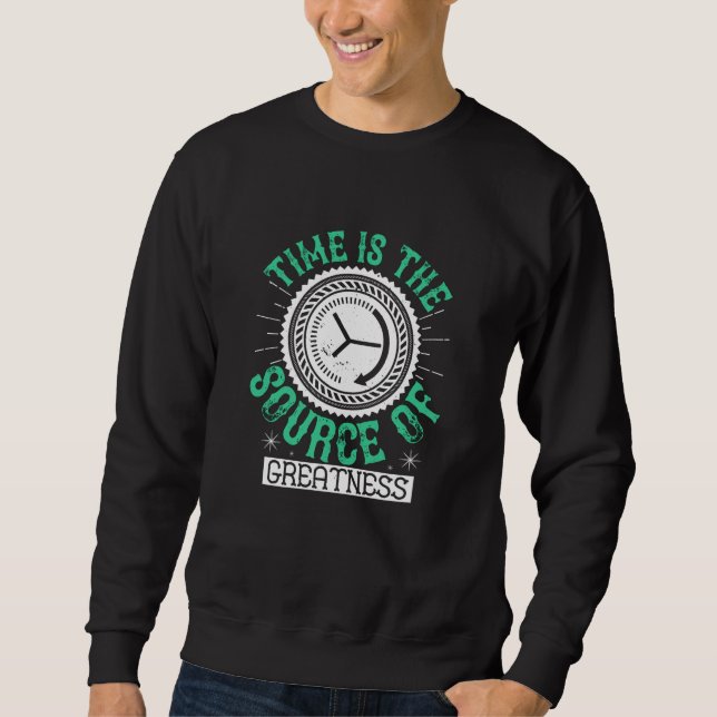 Job - Time Is The Source Of Greatness Sweatshirt (Front)