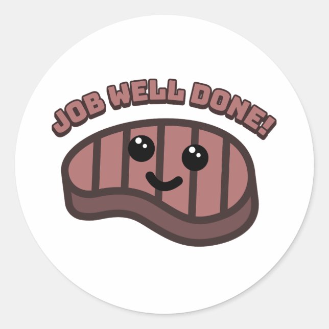 Job well done! Cute well-done steak cartoon Classic Round Sticker (Front)