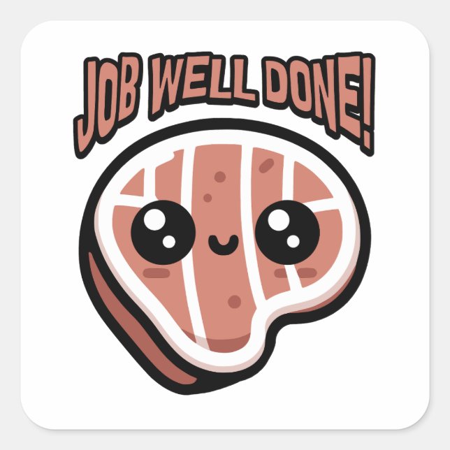 Job Well Done! Cute Welldone Steak Pun Square Sticker (Front)
