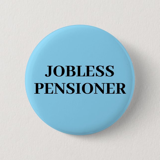 Jobless Pensioner Button Badge (Front)