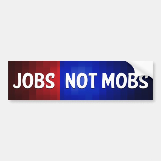 Jobs Not Mobs Bumper Sticker (Front)