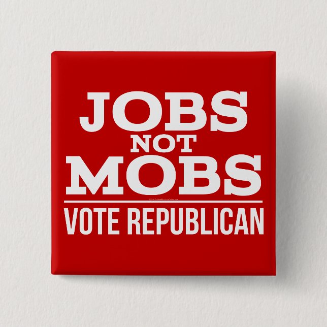 Jobs Not Mobs Vote Republican JobsNotMobs 15 Cm Square Badge (Front)