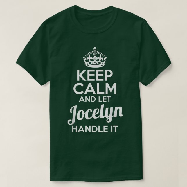 Jocelyn  Keep Calm and Let Jocelyn Handle It  T-Shirt (Design Front)