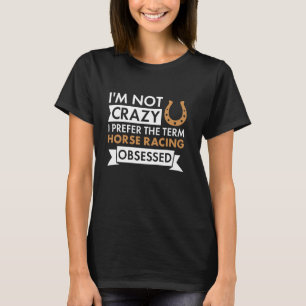 Jockey I'm Not Crazy Horse Racing T-Shirt