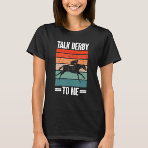 Jockey Racer Horses Talk Derby To Me Horse Derby T-Shirt