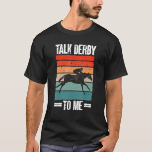 Jockey Racer Horses Talk Derby To Me Horse Derby T-Shirt