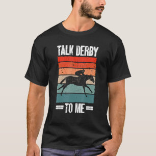 Jockey Racer  Horses Talk Derby To Me Horse Derby T-Shirt