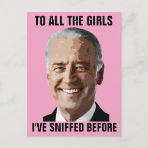 JOE BIDEN ALL THE GIRLS I'VE SNIFFED BEFORE FUNNY POSTCARD