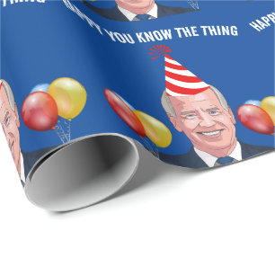 JOE BIDEN BIRTHDAY YOU KNOW THE THING  WRAPPING PA PAPER