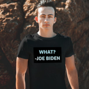 JOE BIDEN CONFUSED FUNNY WHAT? T-SHIRTS T-SHIRT