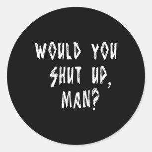 Joe Biden Dete Quote To Trump Would You Shut Up Classic Round Sticker
