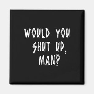 Joe Biden Dete Quote To Trump Would You Shut Up Magnet