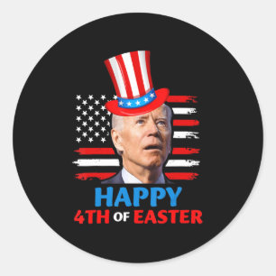 Joe Biden Funn 4th Of July Happy 4th Of Easter Con Classic Round Sticker