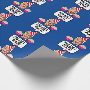 JOE BIDEN FUNNY BIRTHDAY YOU AIN'T BLACK! WRAPPI WRAPPING PAPER