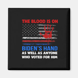 Joe Biden Has Blood On His Hands Anti Biden Bring Magnet