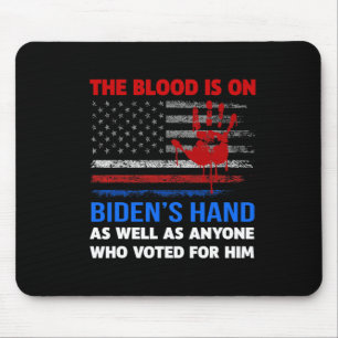 Joe Biden Has Blood On His Hands Anti Biden Bring  Mouse Pad