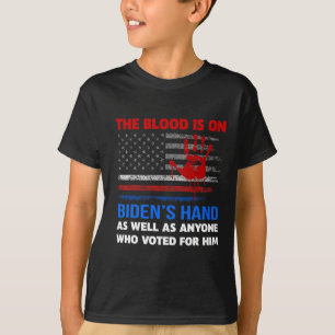 Joe Biden Has Blood On His Hands Anti Biden Bring  T-Shirt