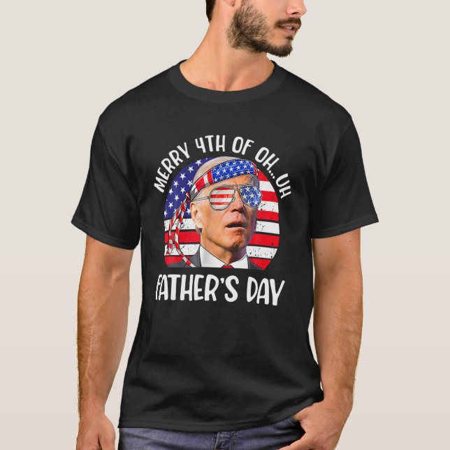Joe Biden Merry 4Th Of Father's Day Funny 4Th Of J T-Shirt (Front)