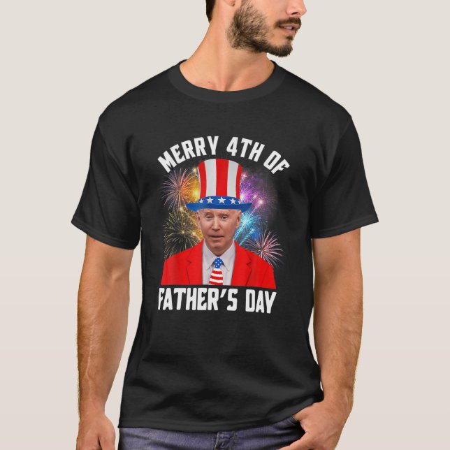 Joe Biden Merry 4Th Of Father's Day Funny 4Th Of J T-Shirt (Front)
