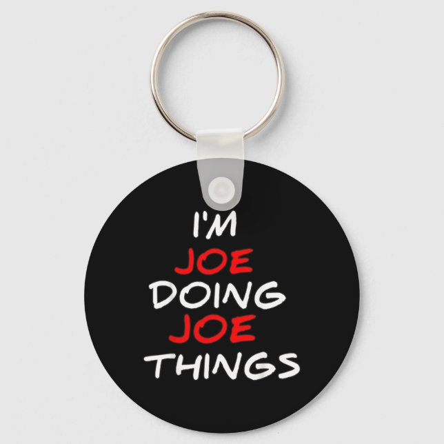 Joe Doing Joe Things Funny Names Quotes Birthday Key Ring (Front)