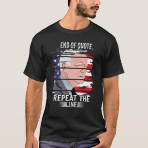 Joe End Of Quote Repeat The Line 2022 T-Shirt
