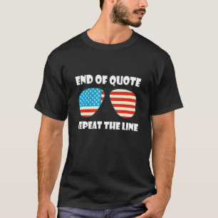 Joe End Of Quote Repeat The Line Men And Women T-Shirt