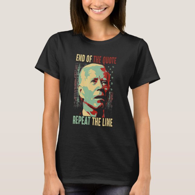 Joe End Of Quote Repeat The Line T-Shirt (Front)