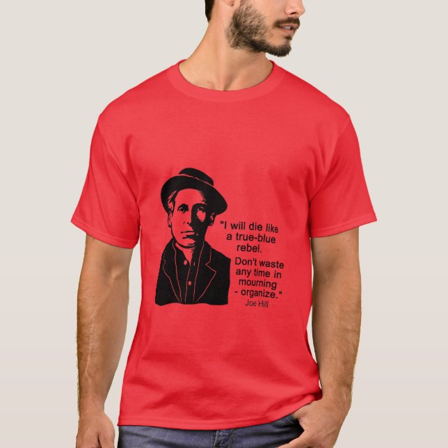 Joe Hill Quote, Don't Mourn Organise T-Shirt (Front)