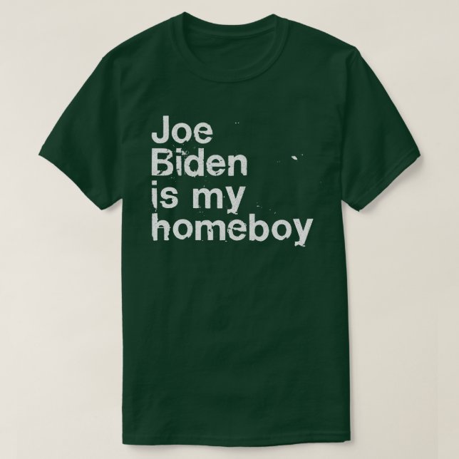 Joe Is My Homeboy T-Shirt (Design Front)