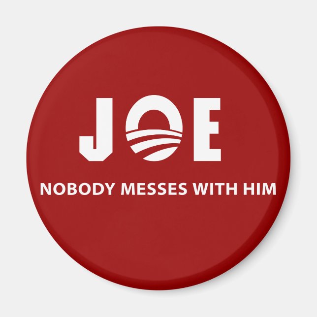 JOE Nobody Messes With Him Magnet (Front)