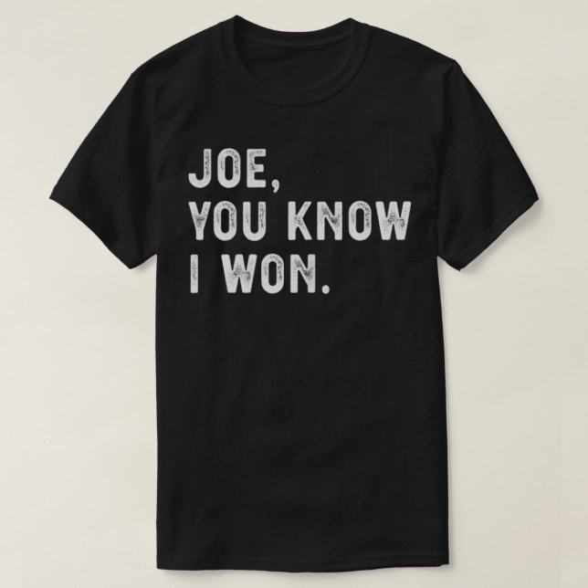 Joe You know I won funny Tank Top (Design Front)