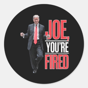 Joe, Youre Fired - Funny Trump Dancing Meme  Classic Round Sticker