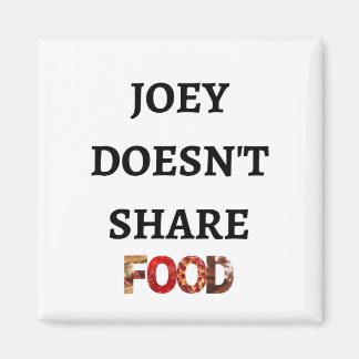 Joey Doesn't Share Food Magnet