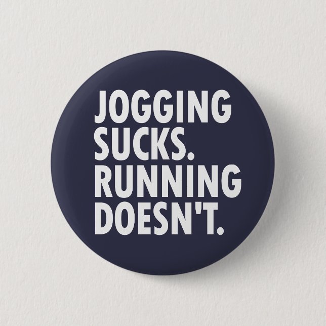 Jogging Sucks. Running Doesn't. 6 Cm Round Badge (Front)