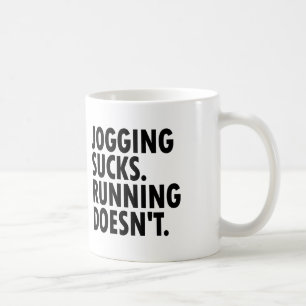 Jogging Sucks. Running Doesn't. Coffee Mug