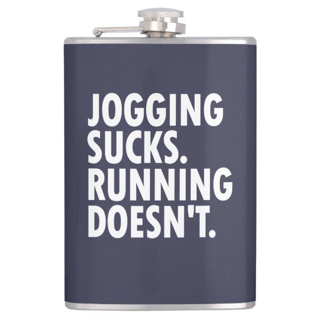 Jogging Sucks. Running Doesn't. Hip Flask (Front)