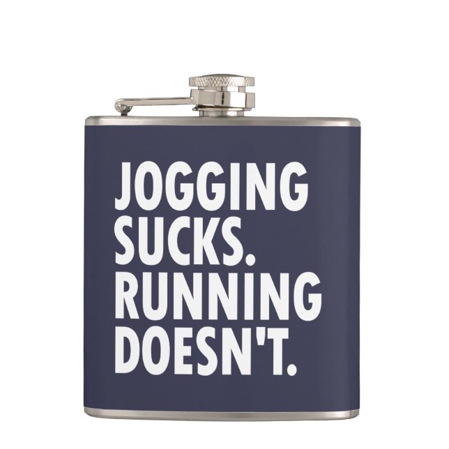 Jogging Sucks. Running Doesn't. Hip Flask (Front)